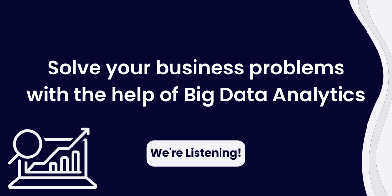Solve your business problems with the help of Big Data Analytics