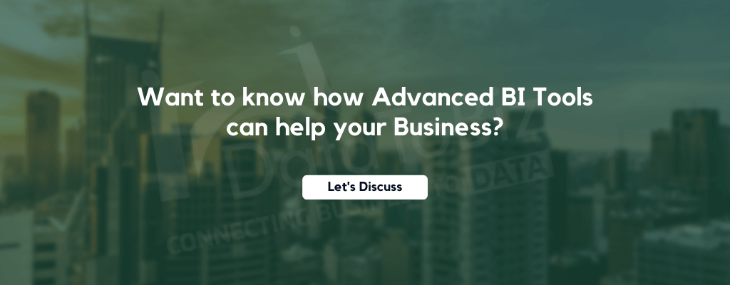Want to know how Advanced BI Tools can help your business? | Advanced BI Tools Powers Enterprise Decision Making