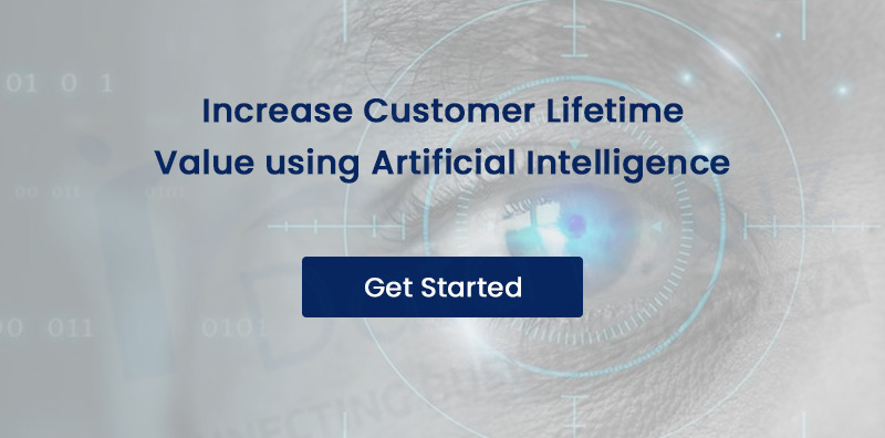 Increase Customer Lifetime Value using Artificial Intelligence. Get Started.