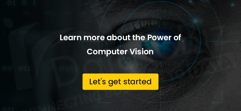 Learn more about the Power of Computer Vision. Let's get started.