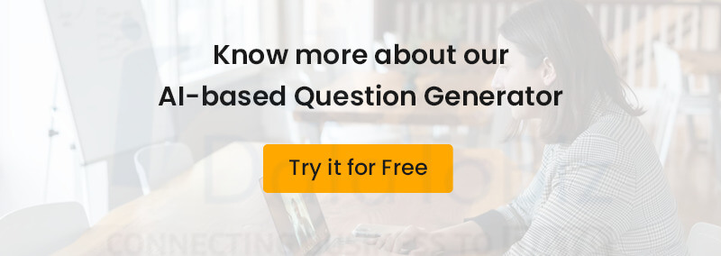 Know more about our AI-based Question generator. Try it for free.