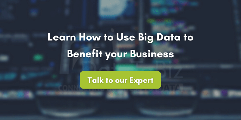Learn How to Use Big Data to Benefit your Business. Talk to our Expert.