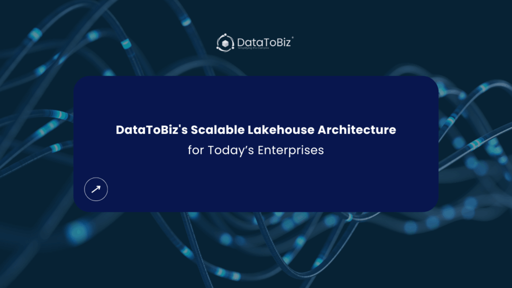 Scalable Lakehouse Architecture for Today's Enterprises - DataToBiz News